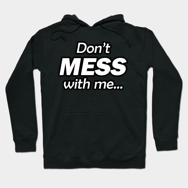 Don't MESS with me... I WILL cry! Hoodie by Taversia